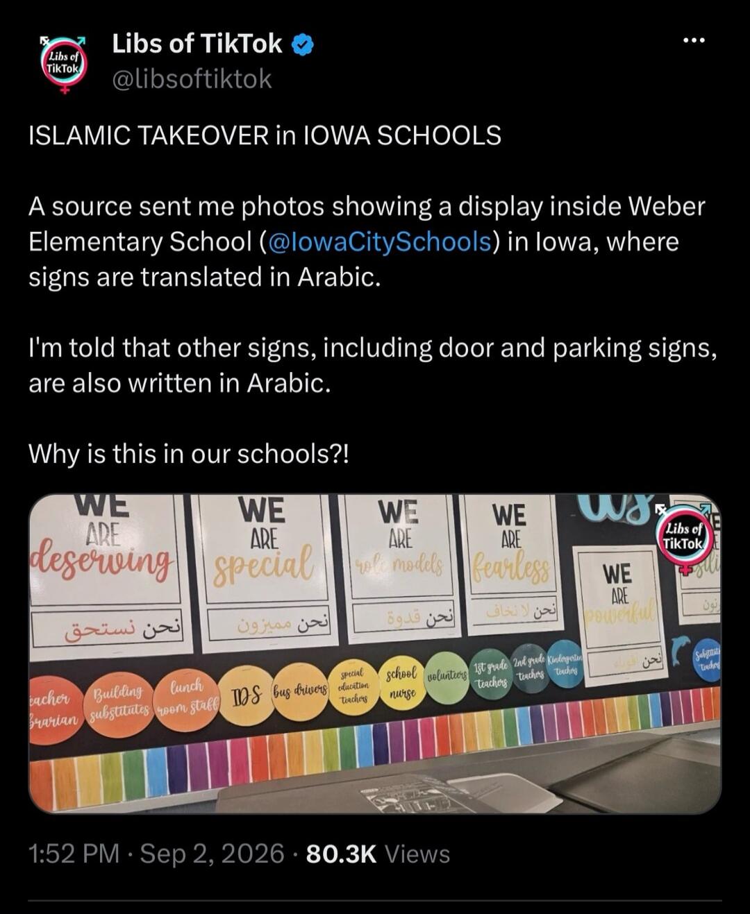 Libs of TikTok @libsoftiktok ISLAMIC TAKEOVER in IOWA SCHOOLS. A source sent me photos showing a display inside Weber Elementary School (@IowaCitySchools) in Iowa, where signs are translated in Arabic. I'm told that other signs, including door and parking signs, are also written in Arabic. Why is this in our schools?! WE ARE deserving. WE ARE speci
