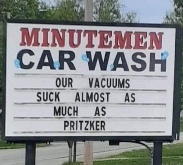 MINUTEMEN CAR WASH OUR VACUUMS SUCK ALMOST AS MUCH AS PRITZKER