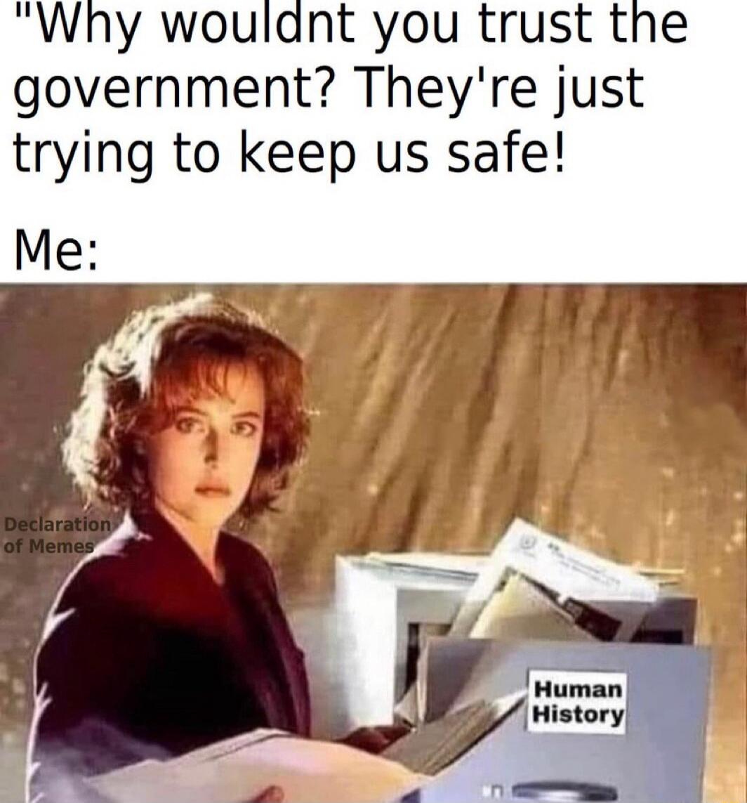 Why woulant you trust the government Theyre just trying to keep us safe
