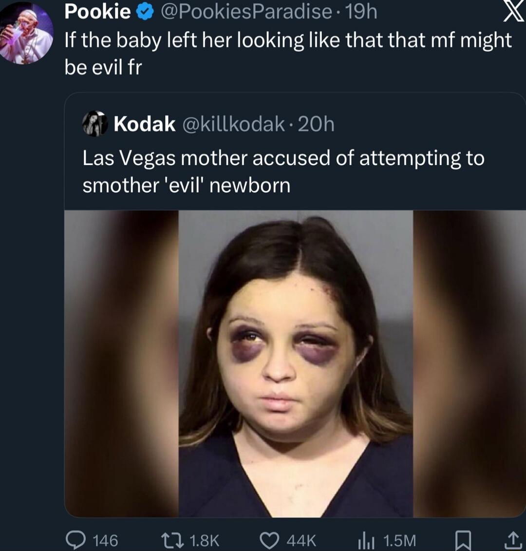 If the baby left her looking like that that mf might be evil fr
Las Vegas mother accused of attempting to smother 'evil' newborn