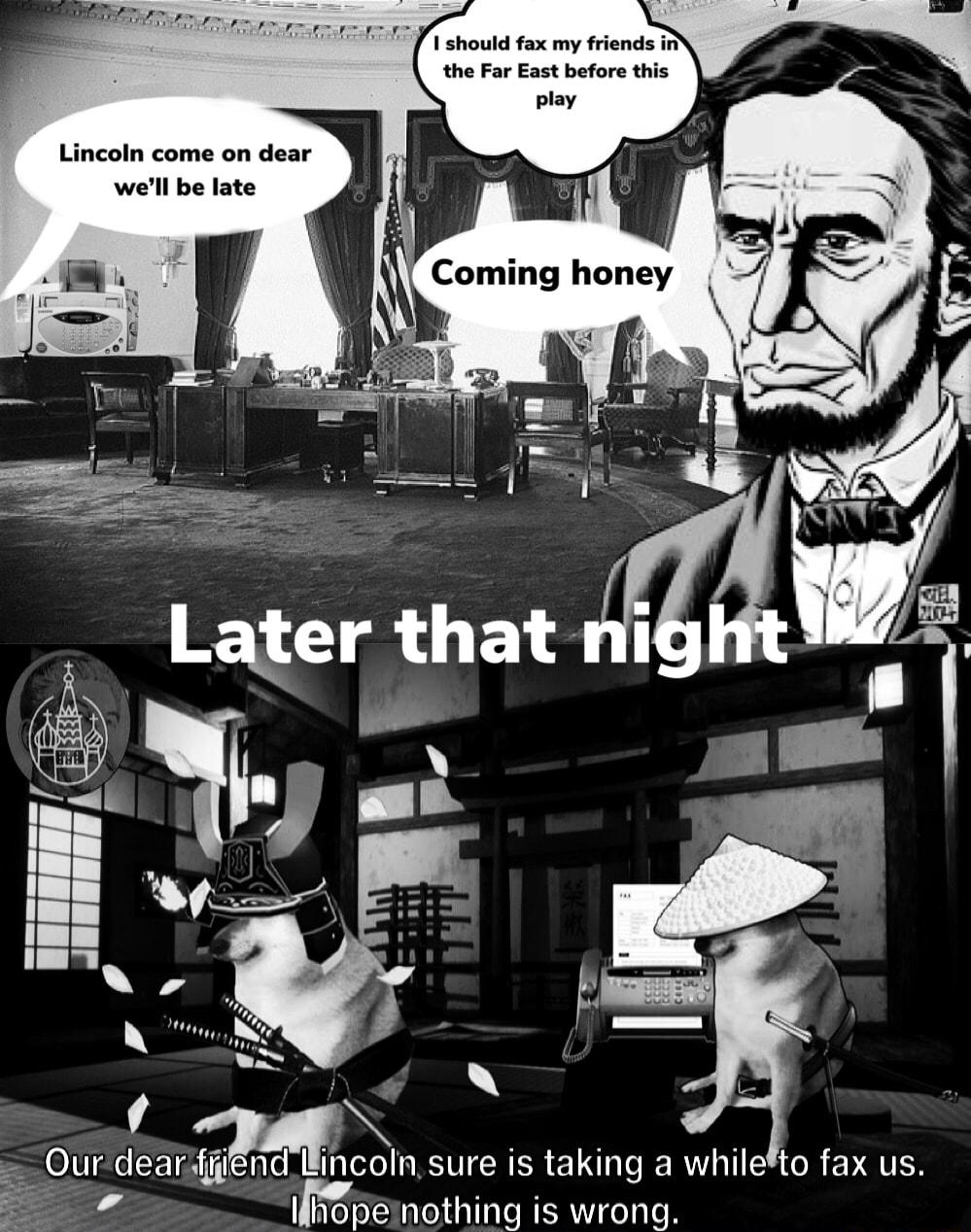 Lincoln come on dear well be late o T icaming honey 1 Ourdearfiend incolnsure is taking a whilelto fax us WS pemothing is wrong