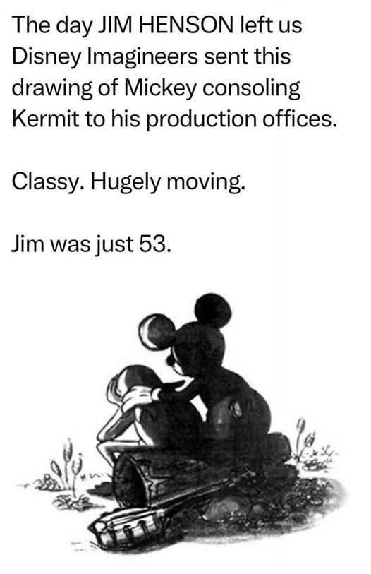 The day JIM HENSON left us Disney Imagineers sent this drawing of Mickey consoling Kermit to his production offices Classy Hugely moving Jim was just 53