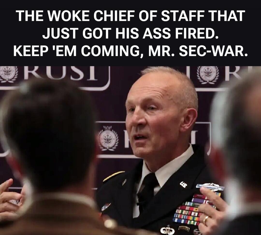 THE WOKE CHIEF OF STAFF THAT JUST GOT HIS ASS FIRED. KEEP 'EM COMING, MR. SEC-WAR.