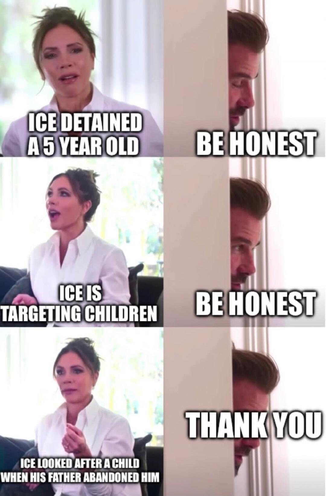 ICE DETAINED A 5 YEAR OLD
BE HONEST
ICE IS TARGETING CHILDREN
BE HONEST
ICE LOOKED AFTER A CHILD WHEN HIS FATHER ABANDONED HIM
THANK YOU