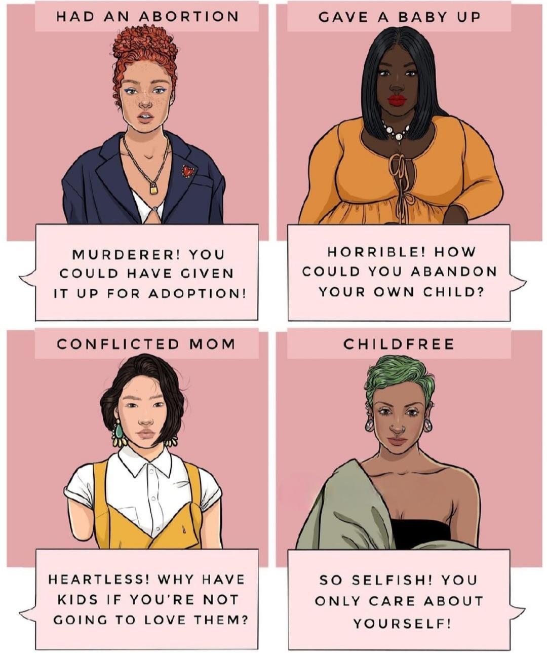 HAD AN ABORTION GAVE A BABY UP MURDERER YOU HORRIBLE HOW COULD HAVE GIVEN COULD YOU ABANDON IT UP FOR ADOPTION YOUR OWN CHILD r CONFLICTED MOM CHILDFREE HEARTLESS WHY HAVE S0 SELFISH YOU J kips iF Youre NoOT ONLY CARE ABOUT GOING TO LOVE THEM YGURSELFI