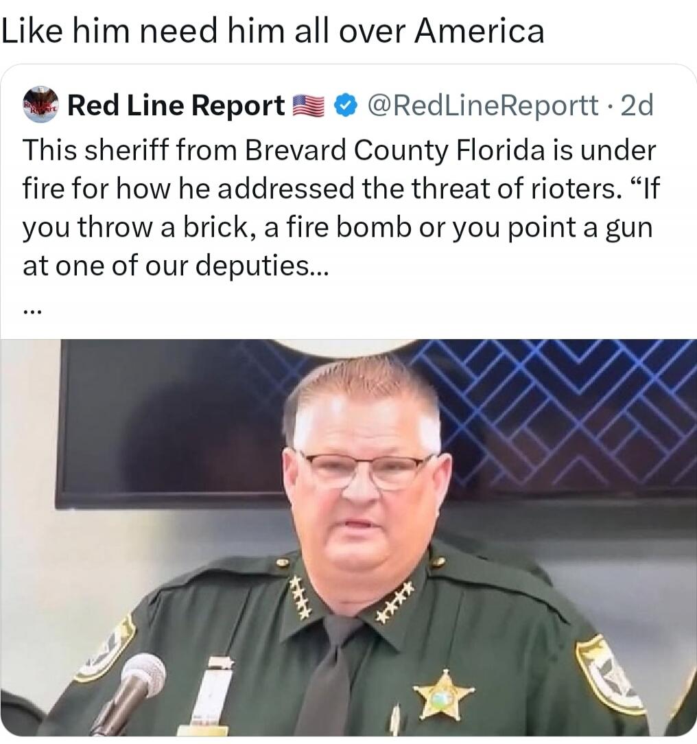Like him need him all over America
This sheriff from Brevard County Florida is under fire for how he addressed the threat of rioters. “If you throw a brick, a fire bomb or you point a gun at one of our deputies…