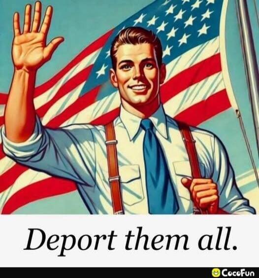 Deport them all.