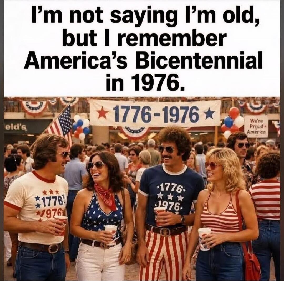 I'm not saying I'm old, but I remember America's Bicentennial in 1976. 1776-1976. We're Proud America.