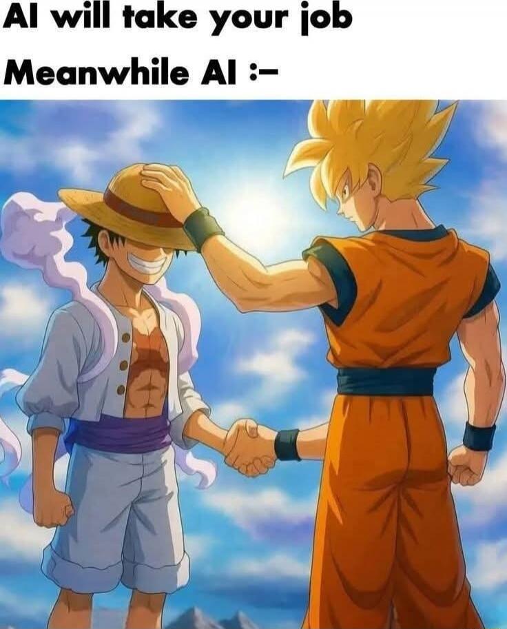 AI will take your job
Meanwhile AI :=