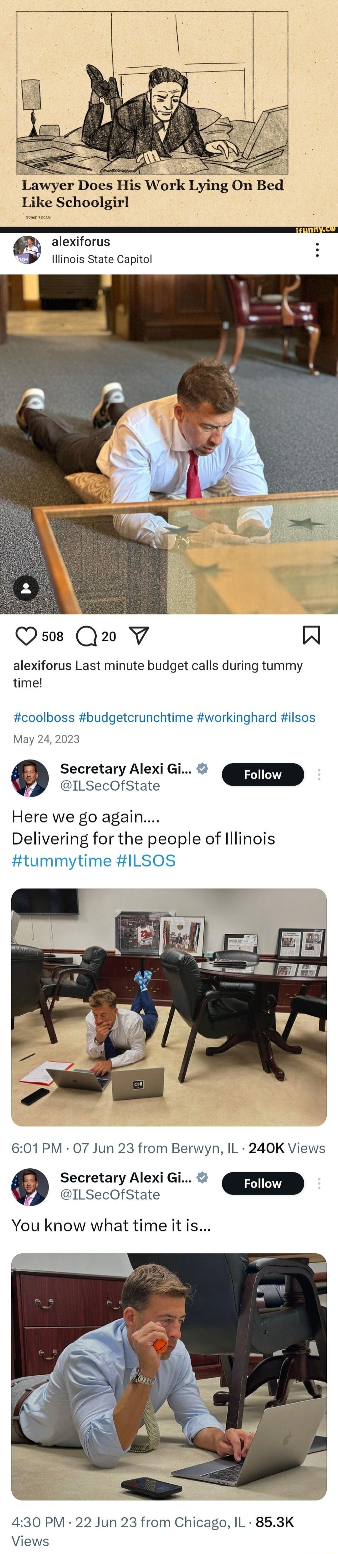 Lawyer Does His Work Lying On Like Schoolgirl alexiforus Illinois State Capitol Qs Qn V I alexiforus Last minute budget calls during tummy time coolboss budgetcrunchtime workinghard ilsos May Secretary Alexi Gi Follow Here we go again Delivering for the people of lllinois tummytime ILSOS 601PM 07 Jun 23 from Berwyn IL 240K Views Secretary Alexi Gi 9 ILSecOfState w You know what time it is 430 PM 2