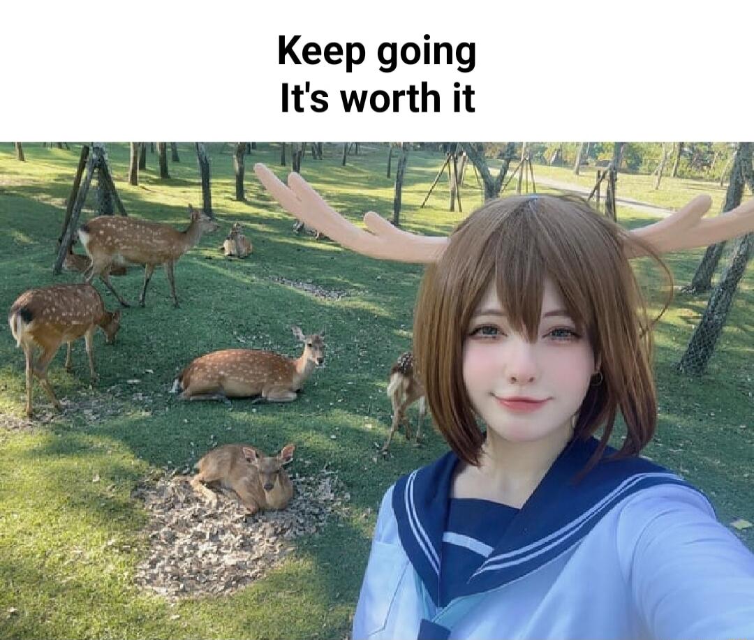 Keep going Its worth it