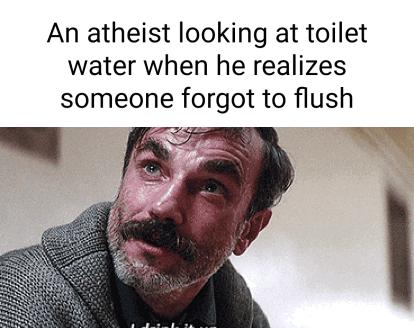 An atheist looking at toilet water when he realizes someone forgot to flush