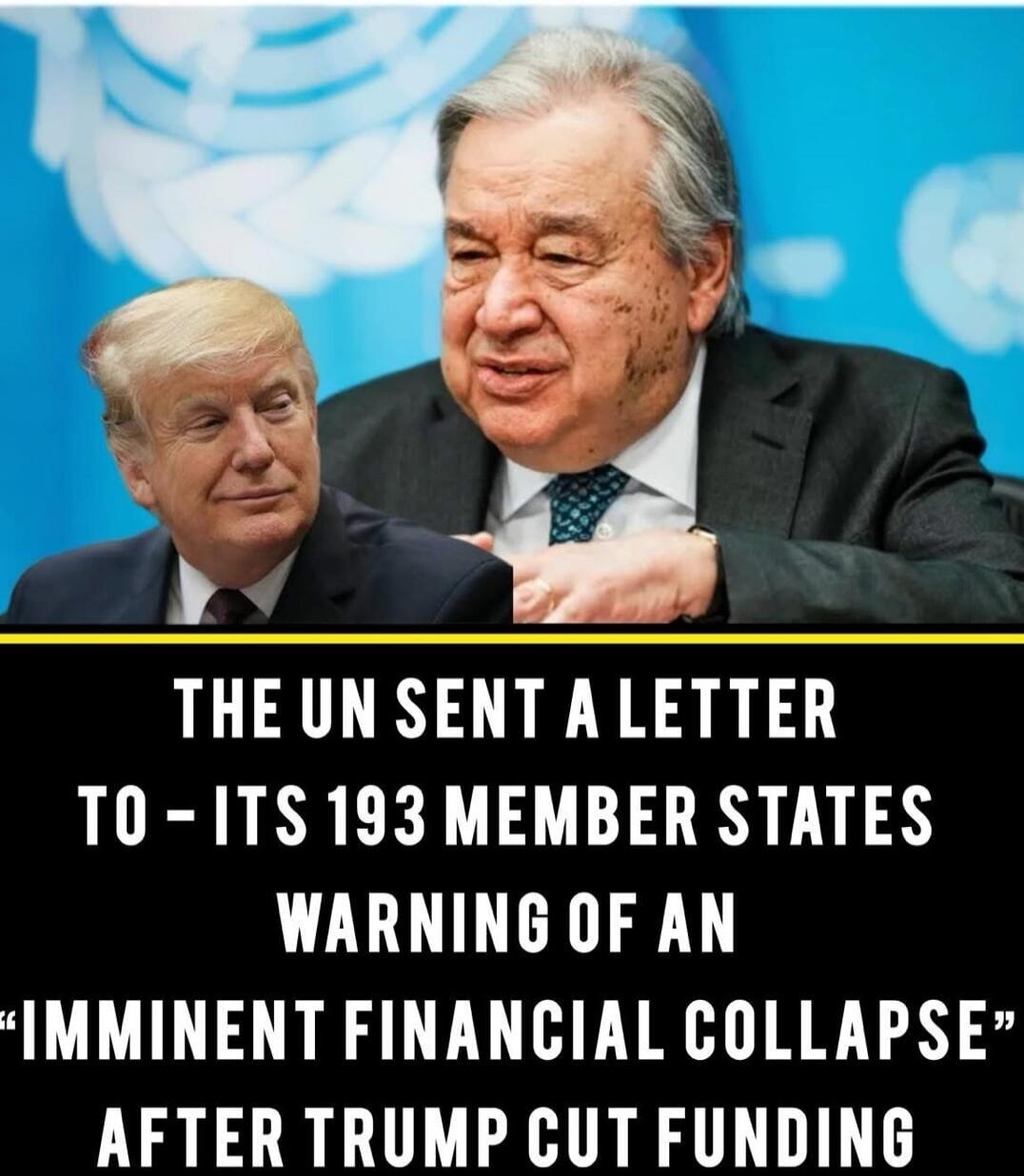 THE UN SENT A LETTER TO ITS 193 MEMBER STATES WARNING OF AN 'IMMINENT FINANCIAL COLLAPSE' AFTER TRUMP CUT FUNDING