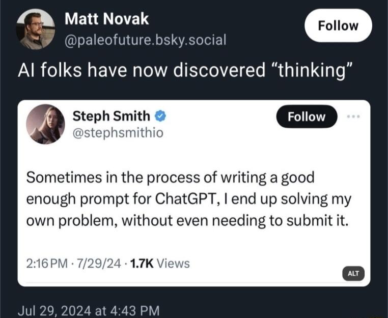 a Matt Novak Al folks have now discovered thinking 9 Steph Smith D stephsmithio Sometimes in the process of writing a good enough prompt for ChatGPT end up solving my own problem without even needing to submit it 216PM 72924 17KV