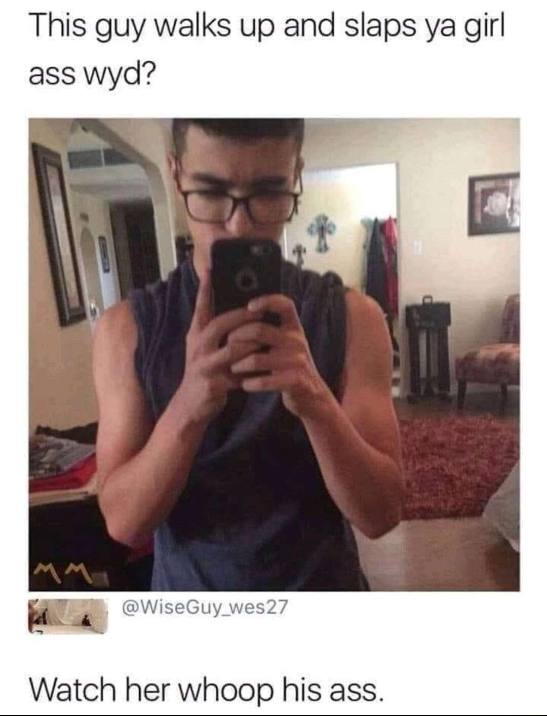 This guy walks up and slaps ya girl ass wyd hoop his ass