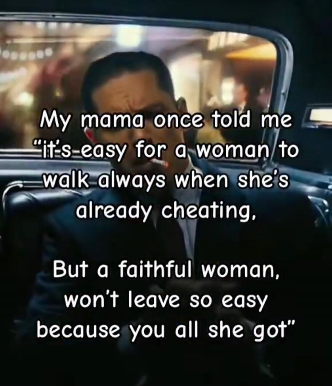 My mama once told me 