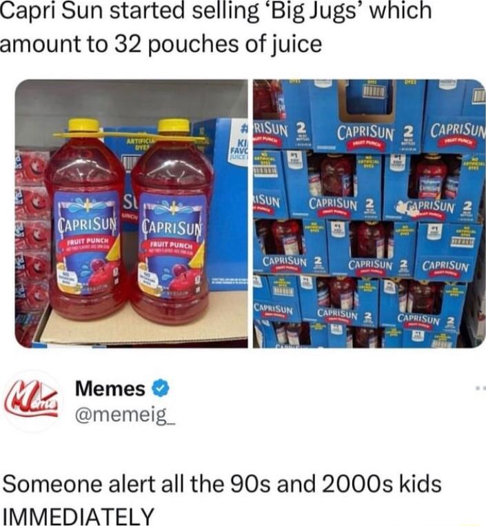 Capri Sun started selling Big Jugs which amount to 32 pouches of juice Memes memeig_ Someone alert all the 90s and 2000s kids IMMEDIATELY