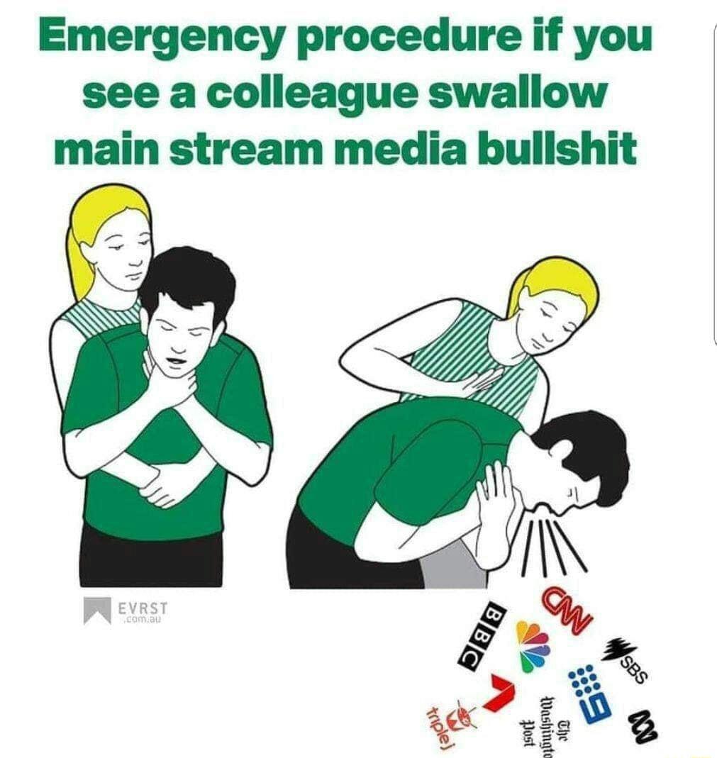 Emergency procedure if you see a colleague swallow main stream media bullshit