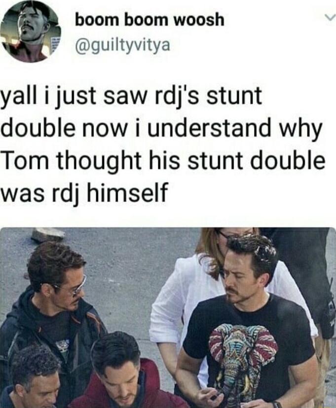 boom boom woosh guiltyvitya yall i just saw rdjs stunt double now i understand why Tom thought his stunt double was rdj himself