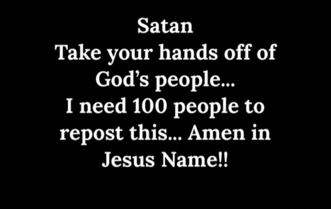 Satan JEVCRTNEL G RN 0 10Ts K T10 0 I need 100 people to repost this Amen in SV L T