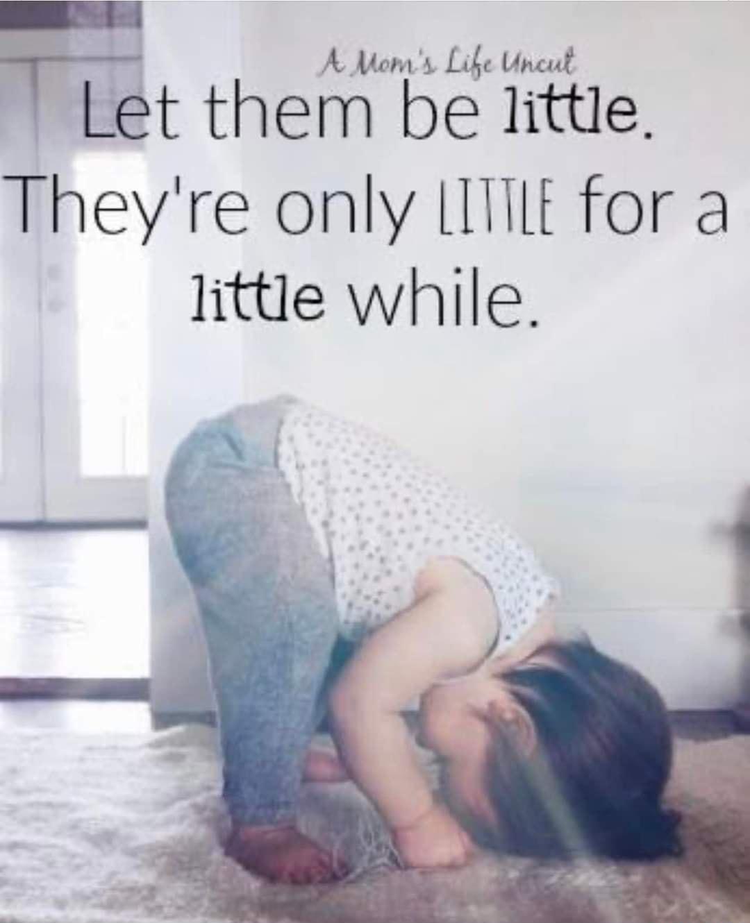 i B them be little Theyre only 111t for a little while