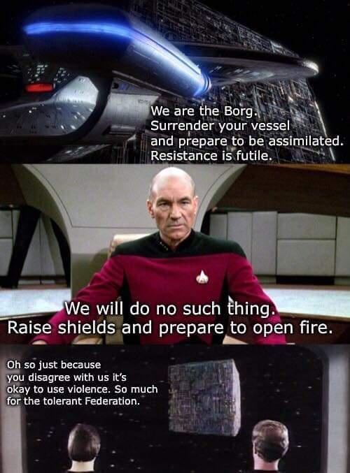 Ule are th aoQXE 4 urrender your vessel and prepare to be assimilated Resistance is futile S e will do no such fhlng e sh_lds and prepare to to cpen fire Oh so just because ou disagree with us its oKay to use violence So much the tolerant Federation 5