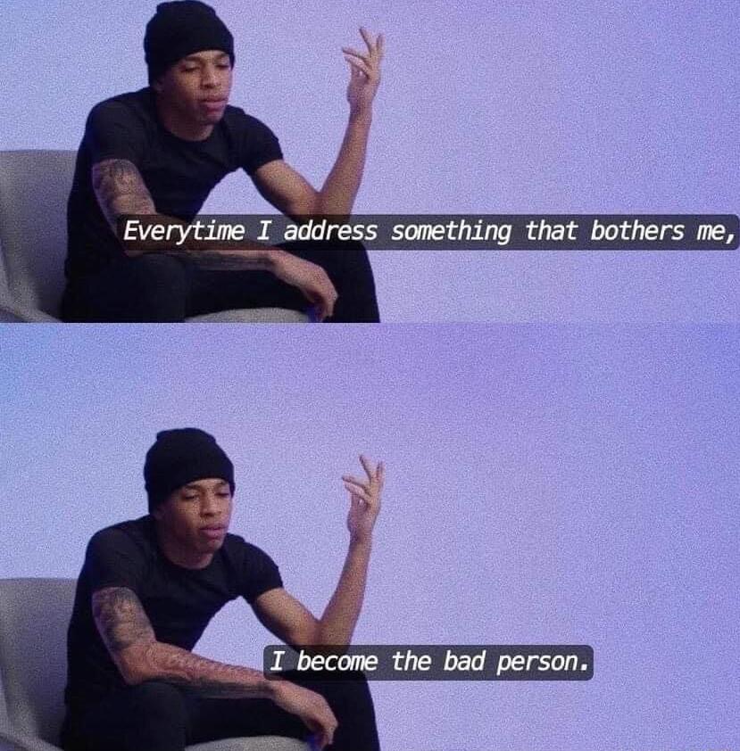 Everytime I address something that bothers me