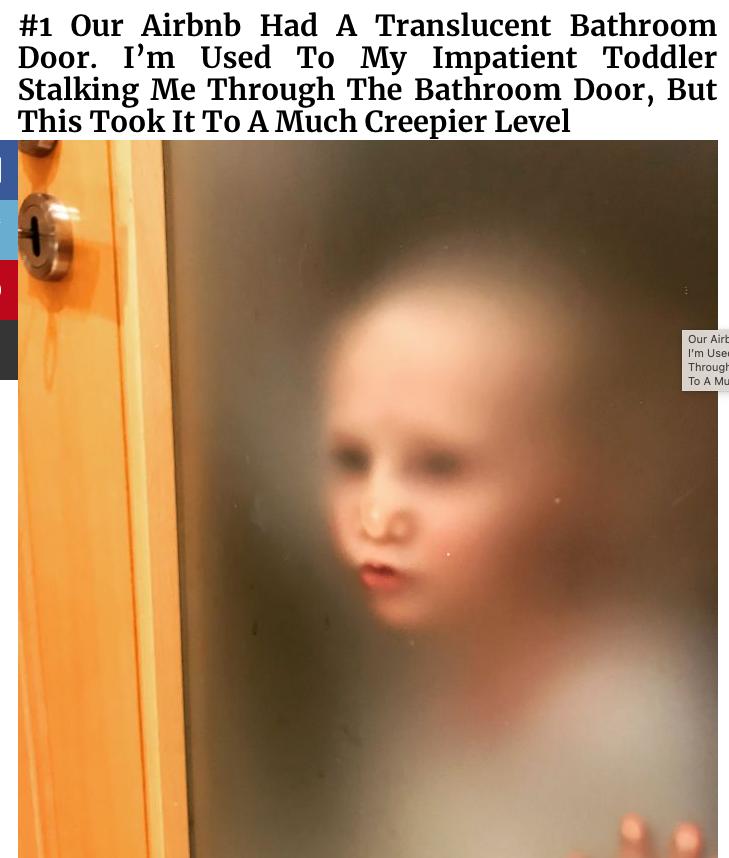 1 Our Airbnb Had A Translucent Bathroom Door Im Used To My Impatient Toddler Stalking Me Through The Bathroom Door But This Took It To A Much Creepier Level