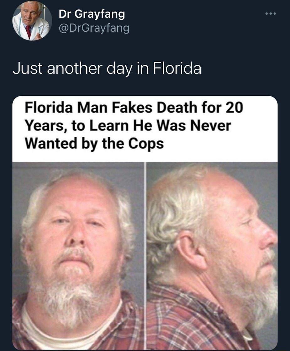 e DI de ETe DrGrayfang NV alealcIge EVATa R R elgeF Florida Man Fakes Death for 20 Years to Learn He Was Never Wanted by the Cops P F R B o