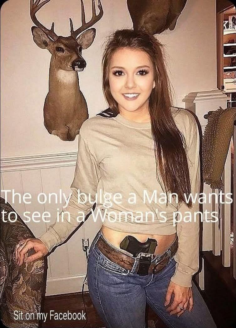 The only bulge a Man wants to see in a Woman's pants
Sit on my Facebook