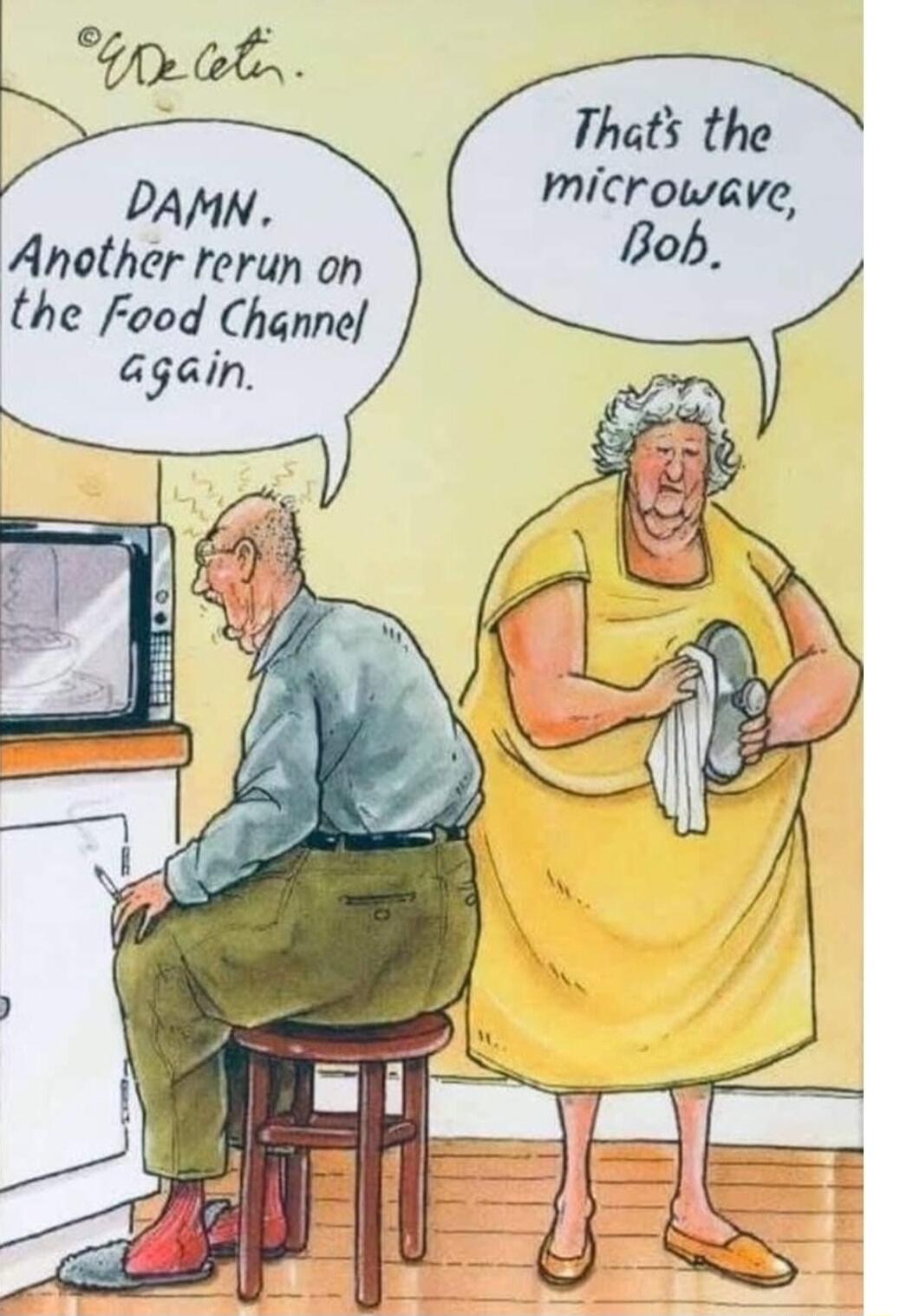 Thats the DAMN microwave Another rerun on fob the Food Channe