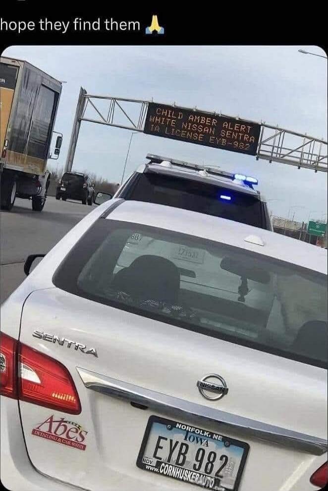 hope they find them
CHILD AMBER ALERT WHITE NISSAN SENTRA TA LICENSE ??