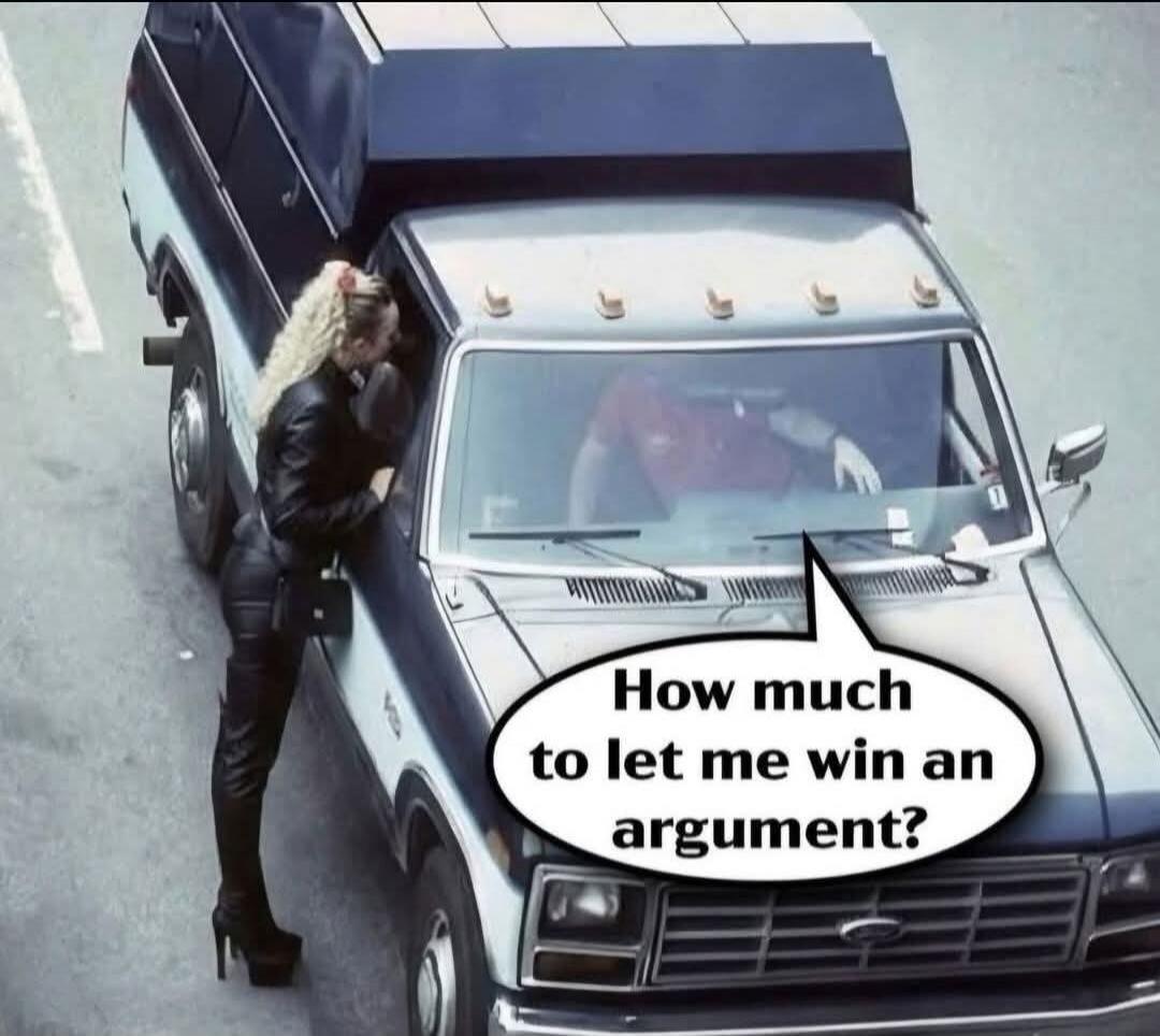 How much to let me win an argument?