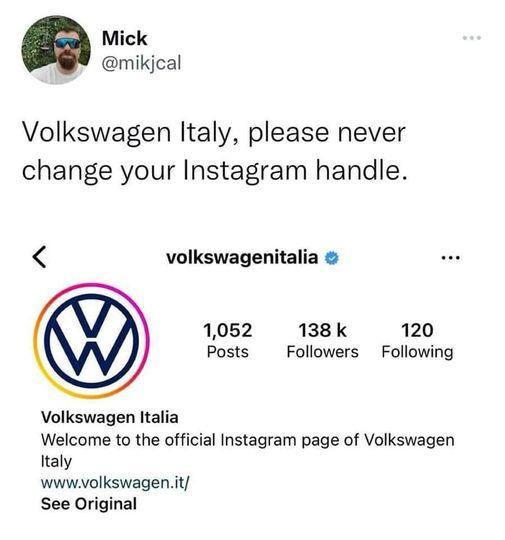 Mick mikjcal Volkswagen Italy please never change your Instagram handle volkswagenitalia 1052 138k 120 Posts Followers Following Volkswagen talia Welcome to the official Instagram page of Volkswagen ttaly wwwyolkswagenit See Original