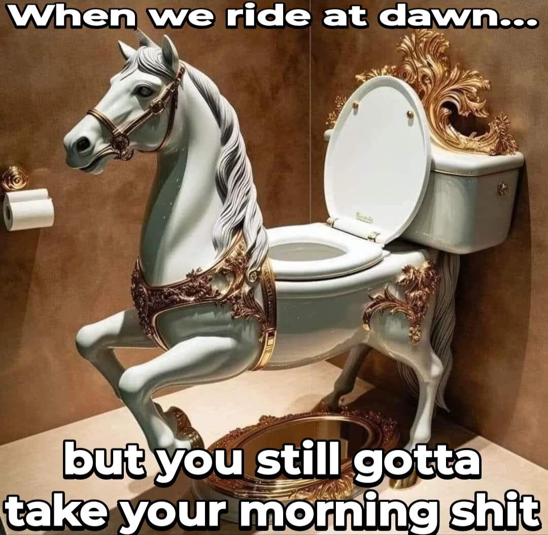 When we ride at dawn A7 k WZeU stlll gott Ce1Vg me rning