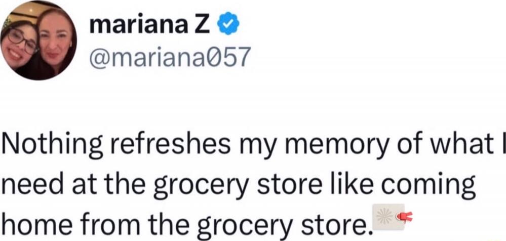 Nothing refreshes my memory of what I need at the grocery store like coming home from the grocery store.