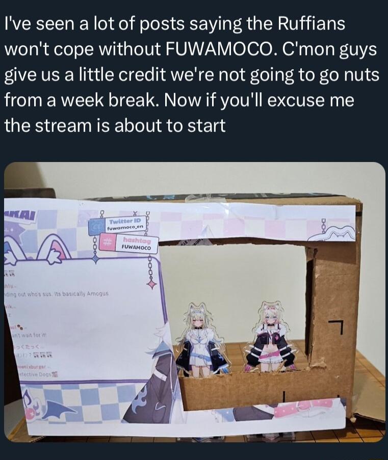 Ive seen a lot of posts saying the Ruffians wont cope without FUWAMOCO Cmon guys give us a little credit were not going to go nuts from a week break Now if youll excuse me the stream is about to start