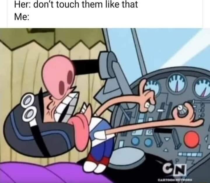 Her dont touch them like that