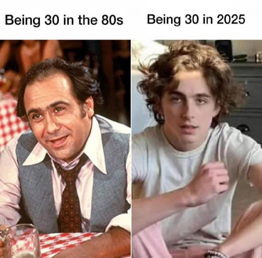 Being 30 in the 80s
Being 30 in 2025