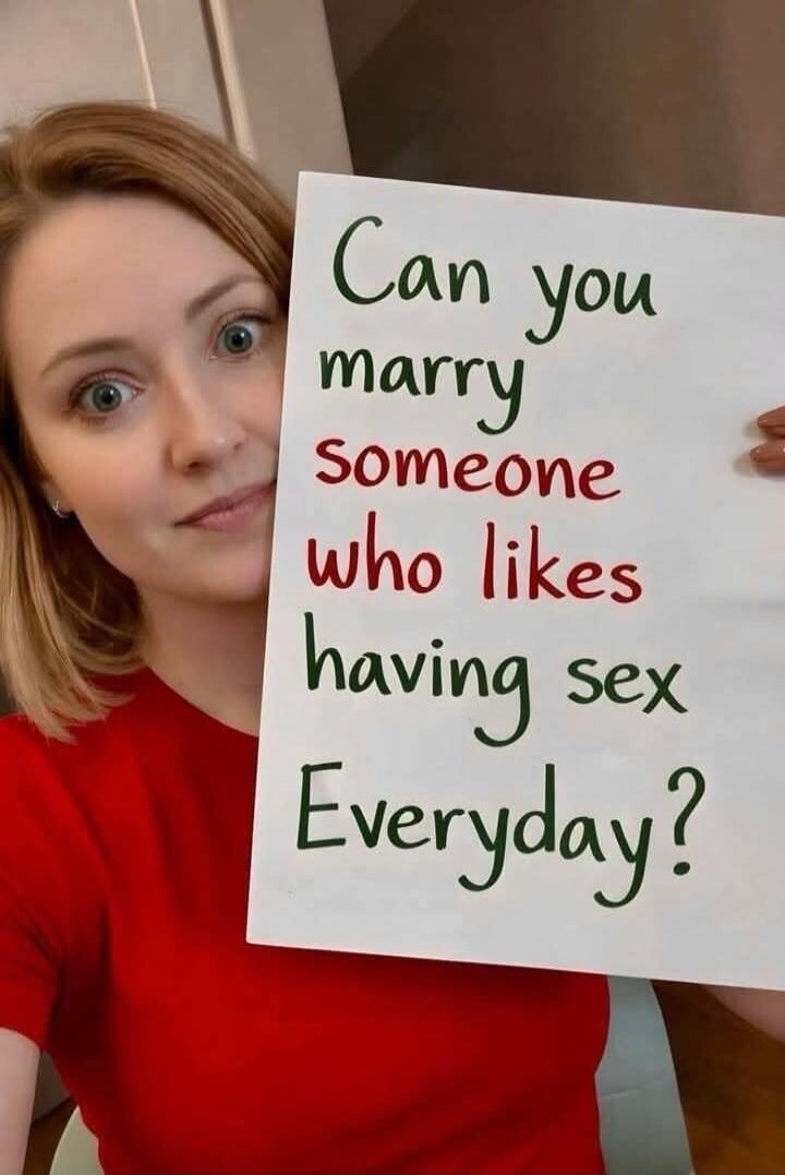 Can you marry someone who likes having sex Everyday?