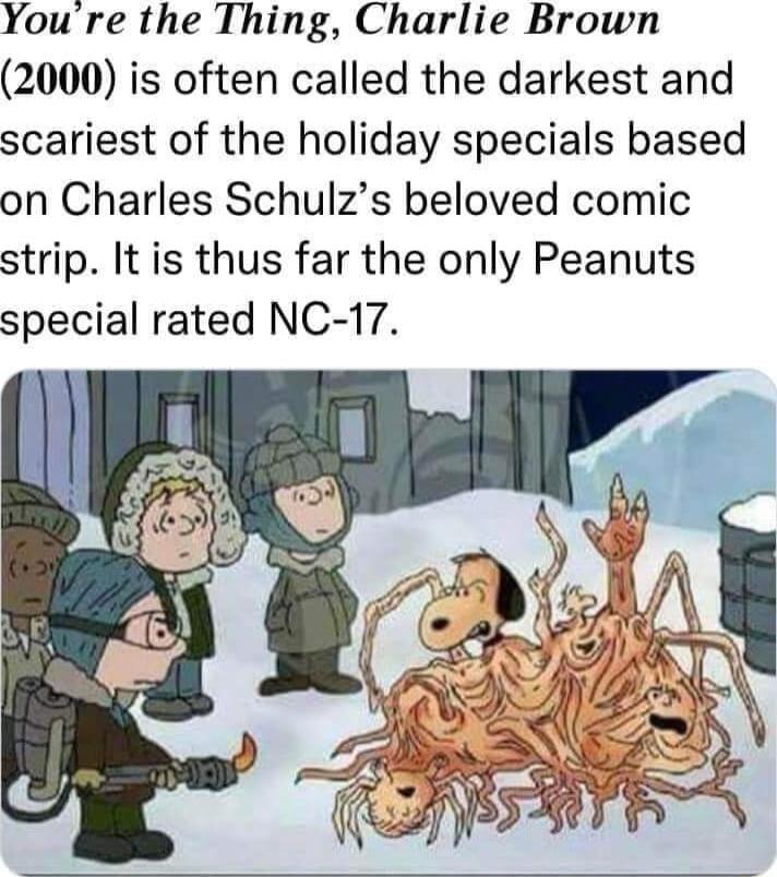 Youre the Thing Charlie Brown 2000 is often called the darkest and scariest of the holiday specials based on Charles Schulzs beloved comic strip It is thus far the only Peanuts special rated NC 17
