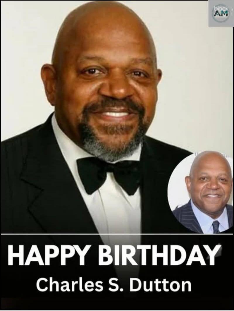 HAPPY BIRTHDAY Charles S. Dutton