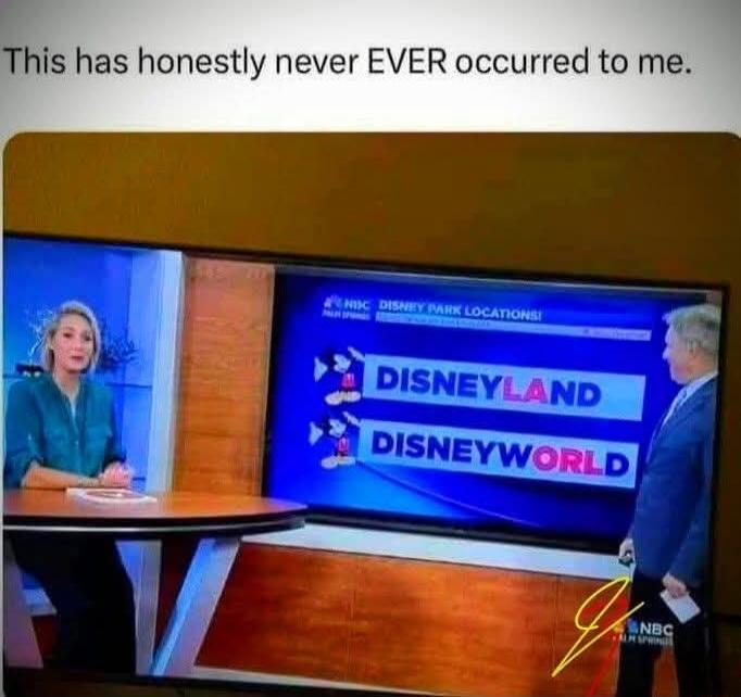 This has honestly never EVER occurred to me.
DISNEYLAND
DISNEYWORLD