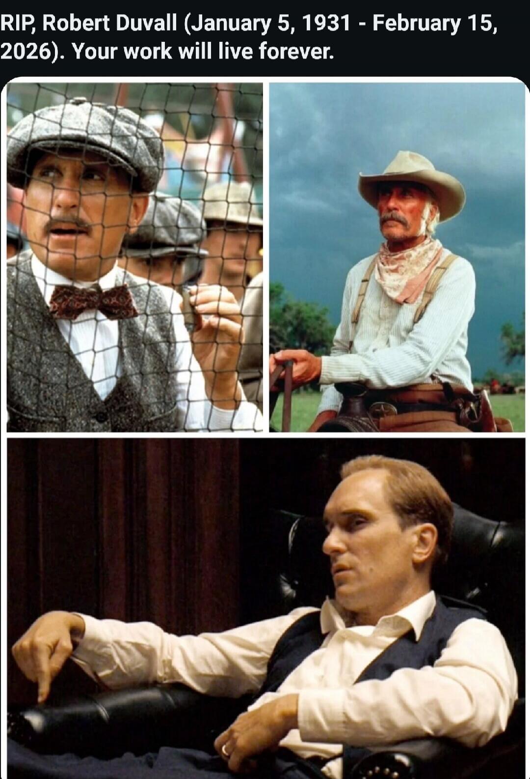 RIP, Robert Duvall (January 5, 1931 - February 15, 2026). Your work will live forever.