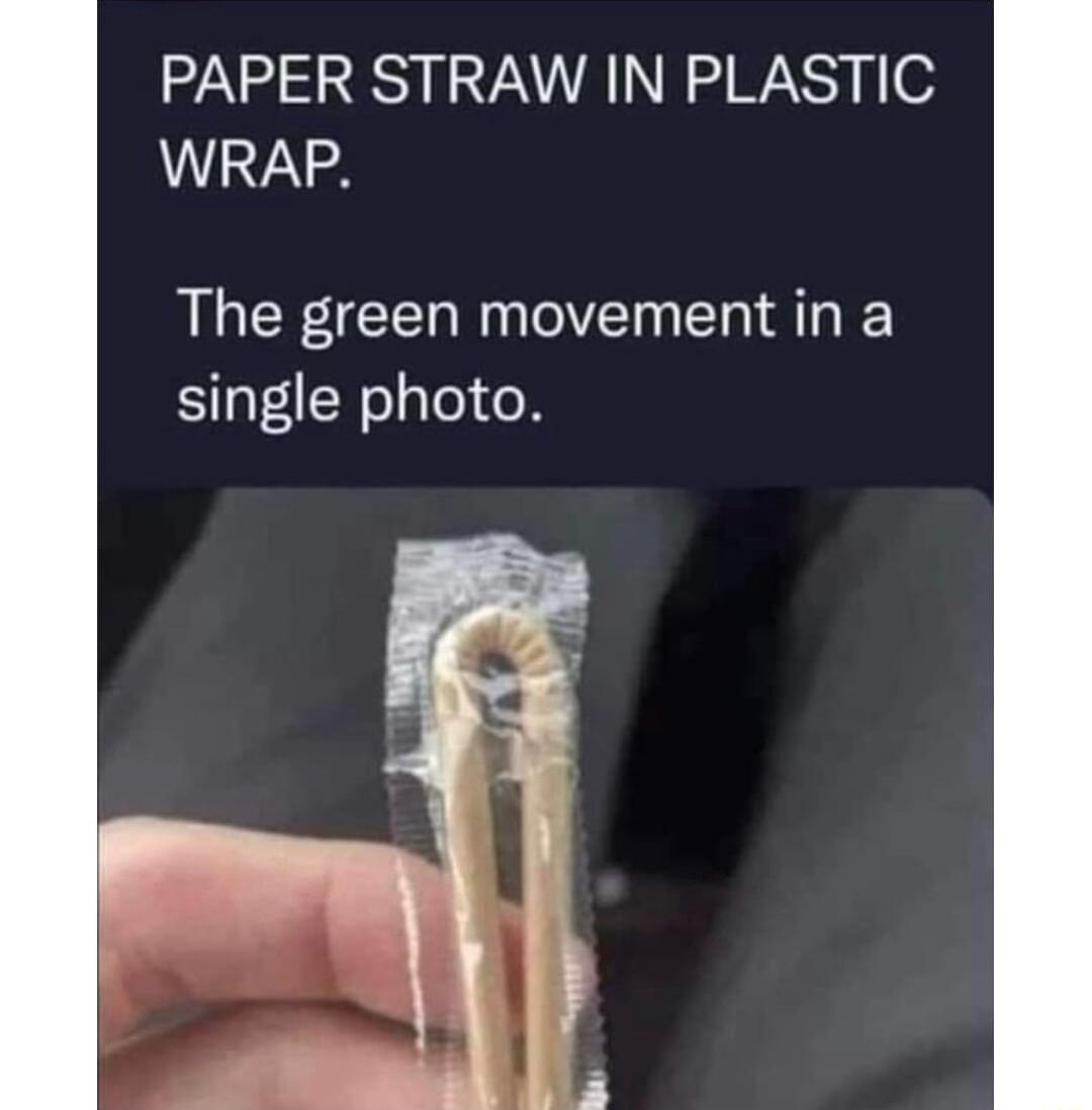 PAPER STRAW IN PLASTIC WRAP The green movement in a single photo