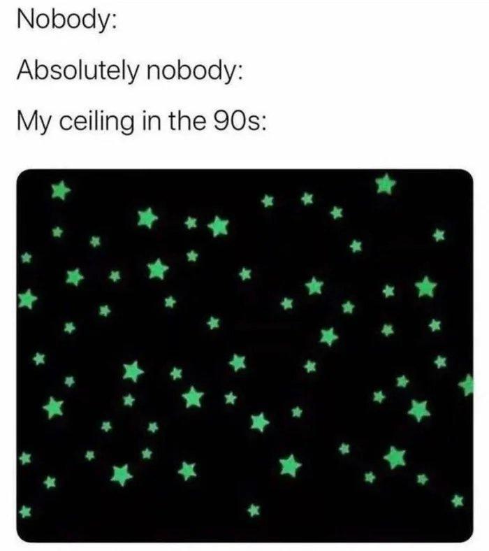 Nobody Absolutely nobody My ceiling in the 90s