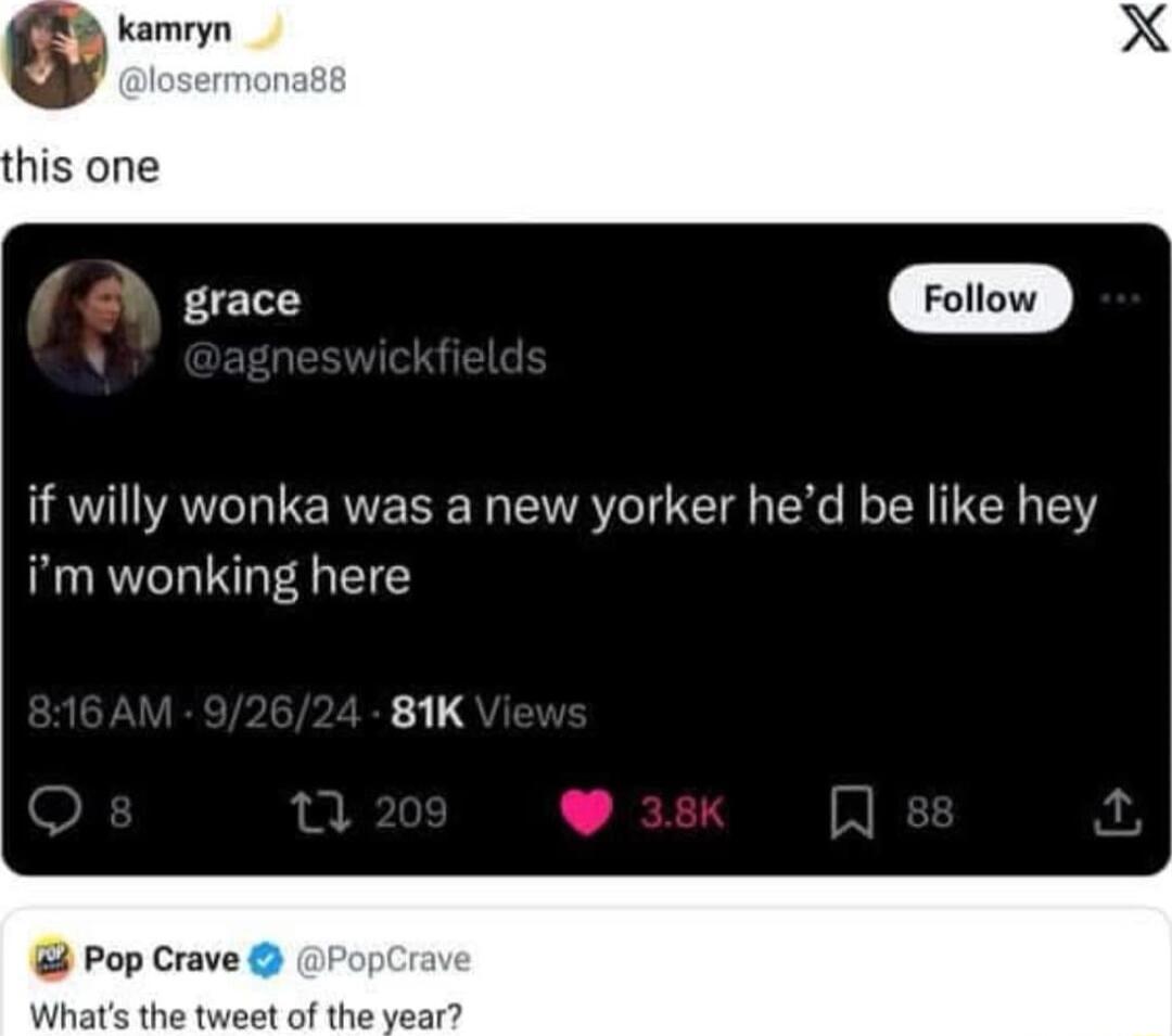 this one if willy wonka was a new yorker hed be like hey im wonking here 81K Pop Crave What et of