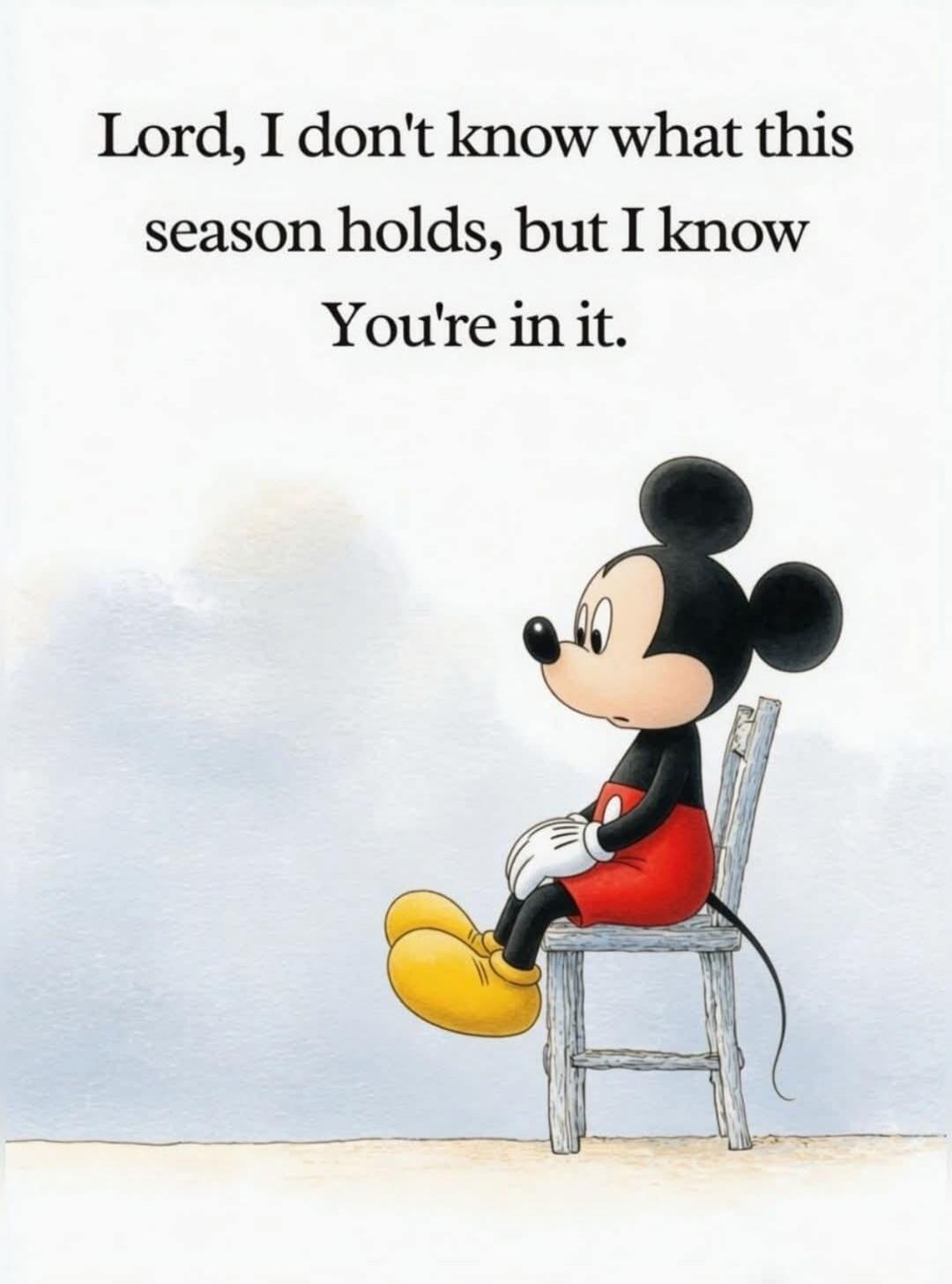 Lord, I don't know what this season holds, but I know You're in it.