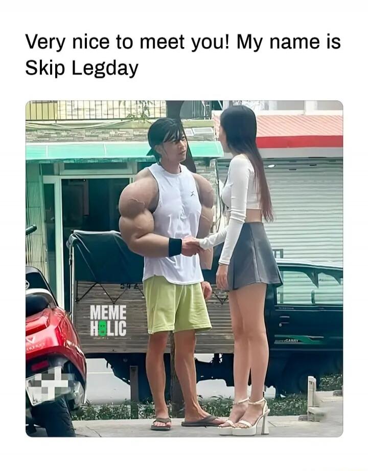 Very nice to meet you! My name is Skip Legday. MEME HOLIC