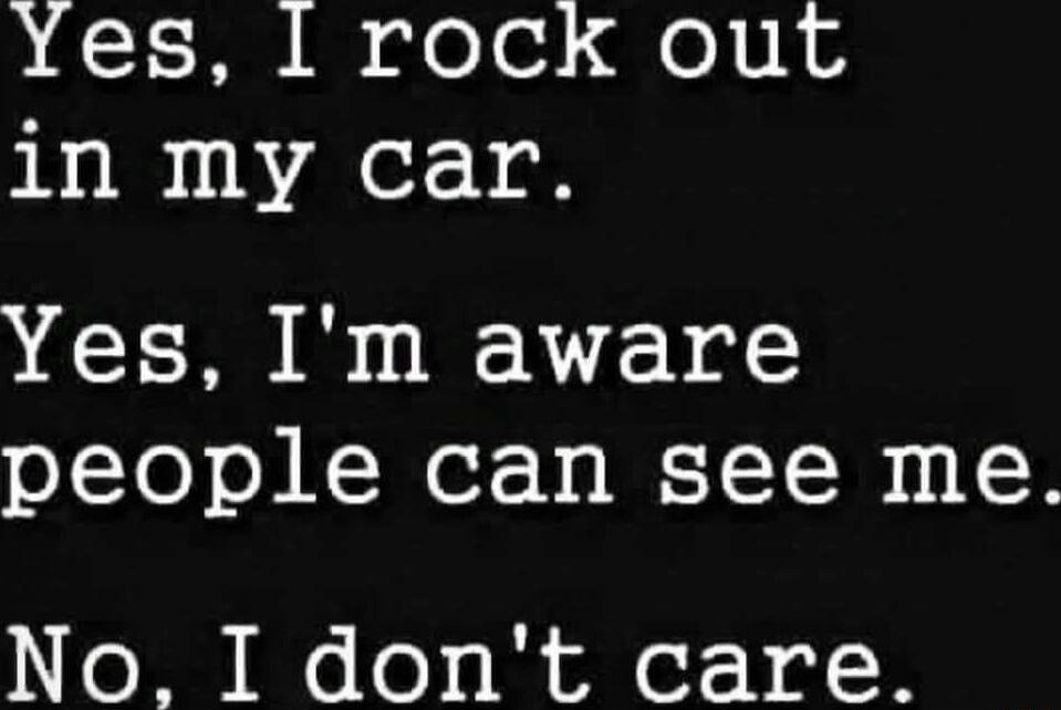 DAI N alele o RN in my car Yes Im aware people can see me No I dont care